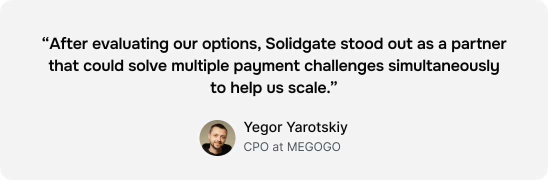 Testimonial from Yegor Yarotskiy, CPO at MEGOGO, praising Solidgate's payment solutions.